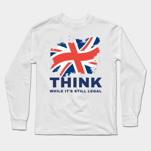 Think While It's Still Legal Long Sleeve T-Shirt